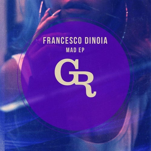 Francesco Dinoia - Mad EP [GT037]